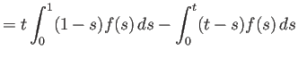 $\displaystyle =t\int_0^1(1-s)f(s) \D s-\int_0^t(t-s)f(s) \D s$