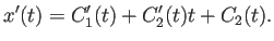 $\displaystyle x'(t)=C_1'(t)+C_2'(t)t+C_2(t).
$