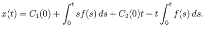 $\displaystyle x(t)=C_1(0)+\int_0^t s f(s) \D s+C_2(0)t-t\int_0^t f(s) \D s.
$