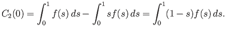 $\displaystyle C_2(0)=\int_0^1 f(s) \D s-\int_0^1 s f(s) \D s
=\int_0^1 (1-s)f(s) \D s.
$