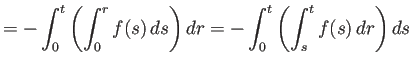 $\displaystyle =-\int_0^t\left(\int_0^r f(s) \D s\right)\D r =-\int_0^t\left(\int_s^tf(s) \D r\right)\D s$