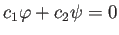 $ c_1\varphi+c_2\psi=0$