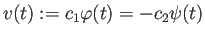 $\displaystyle v(t):=c_1\varphi(t)=-c_2\psi(t)
$