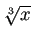 $ \sqrt[3]{x}$