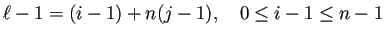 $\displaystyle \ell-1=(i-1)+n(j-1),\quad 0\le i-1\le n-1
$