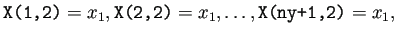 $\displaystyle \texttt{X(1,2)}=x_1,\texttt{X(2,2)}=x_1, \dots,\texttt{X(ny+1,2)}=x_1,$