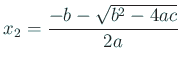 $\displaystyle x_2=\frac{-b-\sqrt{b^2-4ac}}{2a}
$