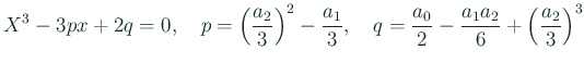 $\displaystyle X^3-3 px+2q=0,\quad p=\left(\frac{a_2}{3}\right)^2-\frac{a_1}{3},\quad q=\frac{a_0}{2}-\frac{a_1 a_2}{6}+\left(\frac{a_2}{3}\right)^3$