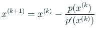 $\displaystyle x^{(k+1)}=x^{(k)}-\frac{p(x^{(k})}{p'(x^{(k)})}$