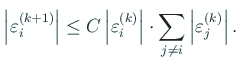 $\displaystyle \left\vert
\eps_i^{(k+1)}
\right\vert
\le C\left\vert\eps_{i}^{(k)}\right\vert\cdot
\sum_{j\ne i}\left\vert\eps_j^{(k)}\right\vert.
$