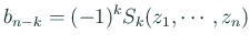 $\displaystyle b_{n-k}=(-1)^{k} S_k(z_1,\cdots,z_n)
$