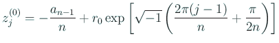 $\displaystyle z_j^{(0)}=-\frac{a_{n-1}}{n}+r_0 \exp \left[ \sqrt{-1} \left( \frac{2\pi(j-1)}{n}+\frac{\pi}{2n} \right) \right]$