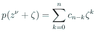 $\displaystyle p(z^{\nu}+\zeta)=\sum_{k=0}^n c_{n-k}\zeta^{k}$