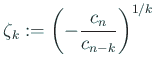 $\displaystyle \zeta_{k}:= \left(-\frac{c_n}{c_{n-k}}\right)^{1/k}$