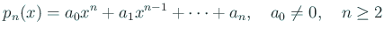 $\displaystyle p_n(x)=a_0 x^n+a_1 x^{n-1}+\cdots+a_n,\quad a_0\ne 0,\quad n\ge 2
$