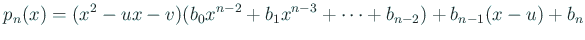 $\displaystyle p_n(x)=(x^2-u x-v)(b_0 x^{n-2}+b_1 x^{n-3}+\cdots+b_{n-2})+b_{n-1}(x-u)+b_n
$