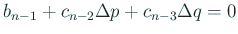 $\displaystyle b_{n-1}+c_{n-2}\Delta p+c_{n-3}\Delta q=0$