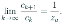 $\displaystyle \lim_{k\to\infty}\frac{c_{k+1}}{c_k}=\frac{1}{z_a}.
$