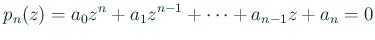 $\displaystyle p_n(z)=a_0 z^n+a_1 z^{n-1}+\cdots+a_{n-1}z+a_n=0
$