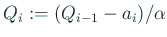 $ Q_{i}:= (Q_{i-1}-a_i)/\alpha$