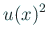 $\displaystyle u(x)^2$