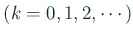 $\displaystyle \mbox{($k=0,1,2,\cdots$)}$