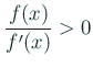 $ \dfrac{f(x)}{f'(x)}>0$