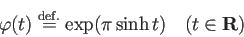 \begin{displaymath}
\varphi(t)\DefEq\exp(\pi \sinh t)\quad\mbox{($t\in\R$)}
\end{displaymath}