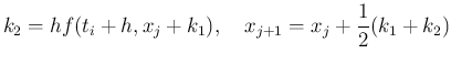 $\displaystyle k_2=h f(t_i+h,x_j+k_1),\quad
x_{j+1}=x_j+\frac{1}{2}(k_1+k_2)$