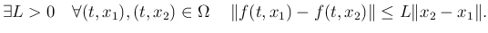 $\displaystyle \exists L>0\quad \forall (t,x_1),(t,x_2)\in\Omega\quad
\left\Vert f(t,x_1)-f(t,x_2)\right\Vert\le L\Vert x_2-x_1\Vert.
$