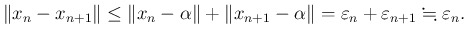 $\displaystyle \Vert x_n-x_{n+1}\Vert \le \Vert x_n-\alpha\Vert+\Vert x_{n+1}-\alpha\Vert =
\eps_n+\eps_{n+1} \kinji \eps_n.
$