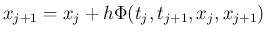 $\displaystyle x_{j+1}=x_j+h \Phi(t_j,t_{j+1},x_j,x_{j+1})
$