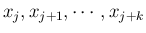 $ x_j,x_{j+1},\cdots,x_{j+k}$