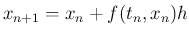 $\displaystyle x_{n+1}=x_n+f(t_n,x_n)h
$