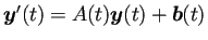 $ \bm{y}'(t)=A(t)\bm{y}(t)+\bm{b}(t)$