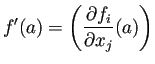 $\displaystyle f'(a)=\left(\frac{\rd f_i}{\rd x_j}(a)\right)
$