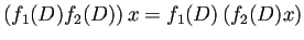 $ \left(f_1(D)f_2(D)\right)x=f_1(D)\left(f_2(D)x\right)$