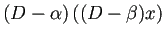 $ (D-\alpha)\left((D-\beta)x\right)$