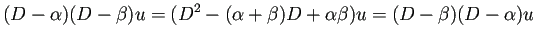 $\displaystyle (D-\alpha)(D-\beta)u=(D^2-(\alpha+\beta)D+\alpha\beta)u=(D-\beta)(D-\alpha)u$