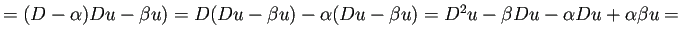 $ =(D-\alpha)D u-\beta u)
=D(D u-\beta u)-\alpha(Du-\beta u)=D^2 u-\beta D u-
\alpha D u+\alpha\beta u=$