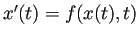 $ x'(t)=f(x(t),t)$