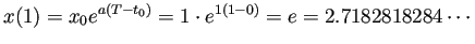 $ x(1)=x_0 e^{a(T-t_0)}=1\cdot e^{1(1-0)}=e
=2.7182818284\cdots$