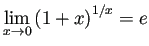 $ \dsp\lim_{x\to 0}\left(1+x\right)^{1/x}
=e$