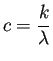 $ c=\dfrac{k}{\lambda}$