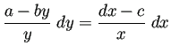 $\displaystyle \frac{a-by}{y}\;\D y=\frac{dx-c}{x}\;\D x
$