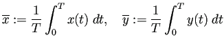 $\displaystyle \overline{x}:=\frac{1}{T}\int_0^T x(t)\;\D t,\quad \overline{y}:=\frac{1}{T}\int_0^T y(t)\;\D t$