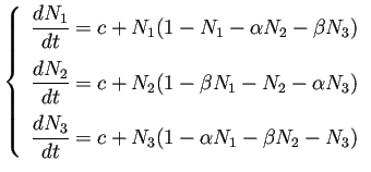 $\displaystyle \left\{ \begin{array}{ll} \dfrac{\D N_1}{\D t}=c+N_1(1-N_1-\alpha...
...ex] \dfrac{\D N_3}{\D t}=c+N_3(1-\alpha N_1-\beta N_2- N_3) \end{array} \right.$