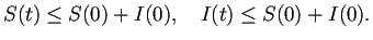 $\displaystyle S(t)\le S(0)+I(0),\quad I(t)\le S(0)+I(0).
$