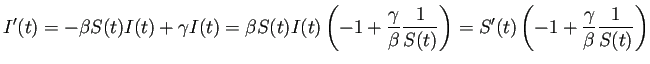 $\displaystyle I'(t)=-\beta S(t)I(t)+\gamma I(t)
=\beta S(t)I(t)\left(-1+\frac{...
...frac{1}{S(t)}\right)
=S'(t)\left(-1+\frac{\gamma}{\beta}\frac{1}{S(t)}\right)
$