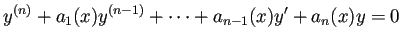 $\displaystyle y^{(n)}+a_1(x)y^{(n-1)}+\cdots+a_{n-1}(x)y'+a_{n}(x)y=0$